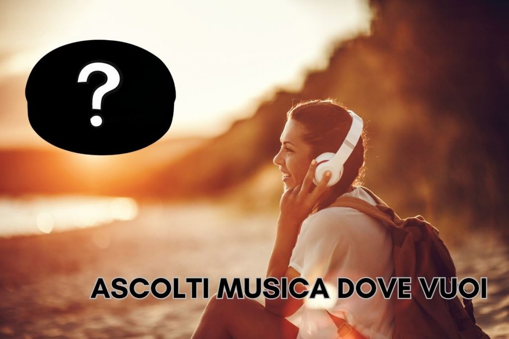 Ascolti musica dove vuoi